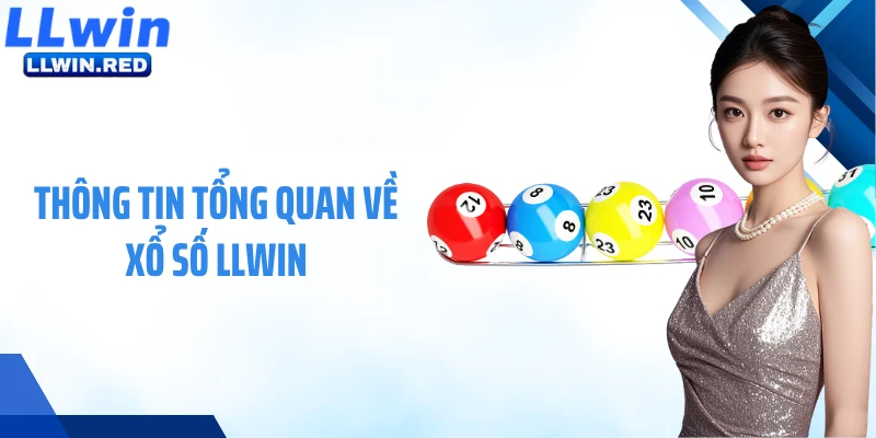 Thông tin tổng quan về xổ số LLWIN